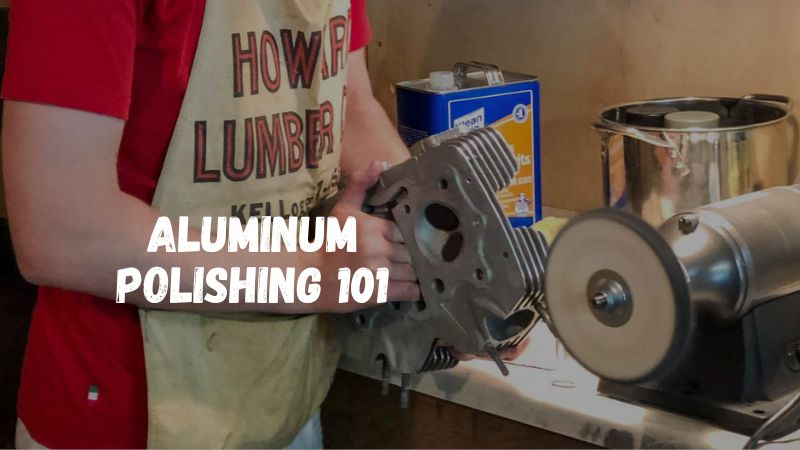 Aluminum Polishing 101: Beginners & Experts Guide - KDM Fabrication