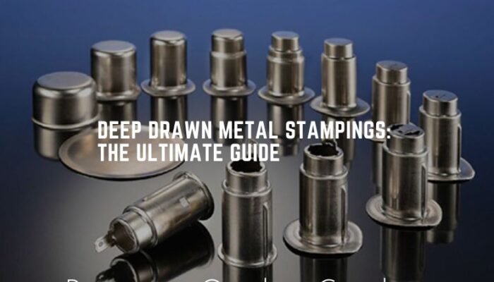 Deep Drawn Metal Stampings The Ultimate Guide