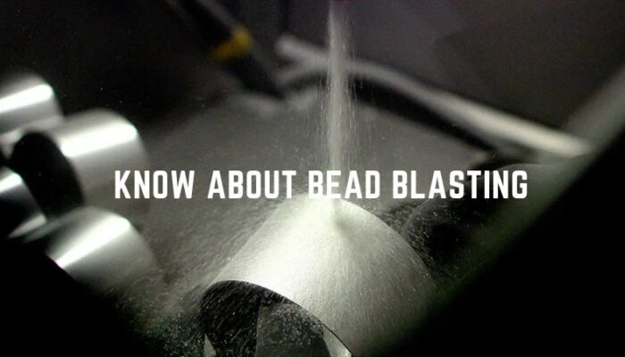 Know About Bead Blasting