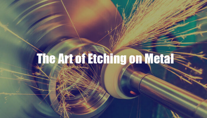 The Art of Etching on Metal